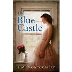 The Blue Castle: A Novel