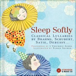 Sleep Softly CD: Classical Lullabies by Brahms, Schubert, & More