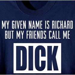 My Given Name Is Richard T-Shirt