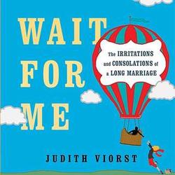 Wait for Me - Irritations & Consolations of a Long Marriage Book