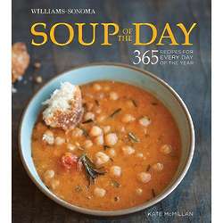 Soup of the Day 365 Recipes for Every Day of the Year Cookbook