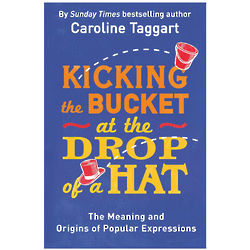 Kicking the Bucket at the Drop of a Hat Book