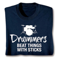 Drummers Beat Things with Sticks T-Shirt