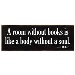 A Room Without Books Is Like a Body Without a Soul Wall Plaque