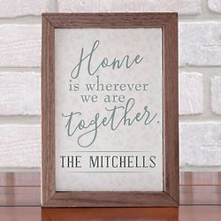 Home Is Wherever We Are Together Table Top Personalized Sign
