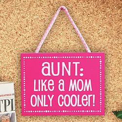 Aunt Like A Mom Only Cooler Sign