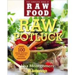 Raw Potluck: Over 100 Simply Delicious Raw Dishes Cookbook