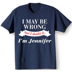 I May Be Wrong But I Doubt It Personalized T-Shirt