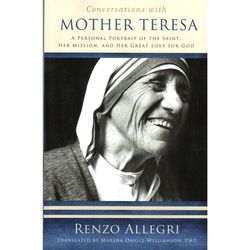 Conversations with Mother Teresa: A Personal Portrait Book