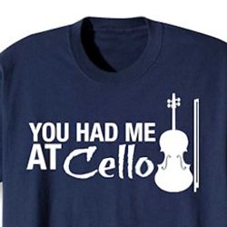 You Had Me At Cello Music Instruction T-Shirt