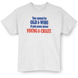 If You Were Never Young and Crazy Shirt