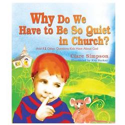 Why Do We Have To Be So Quiet in Church? Children's Book