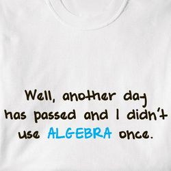 Another Day Without Algebra Shirt
