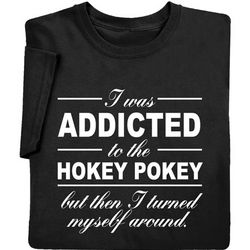 Addicted to the Hokey Pokey T-Shirt