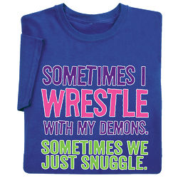 Sometimes I Wrestle with My Demons T-Shirt