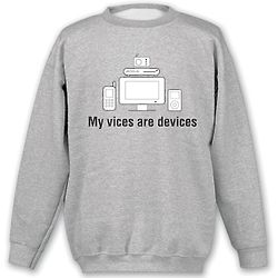 My Vices Are Devices Sweatshirt