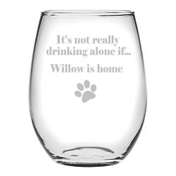 Personalized It's Not Drinking Alone If the Pet Is Home Glass