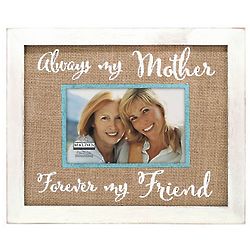Always My Mother, Forever My Friend Rustic Picture Frame