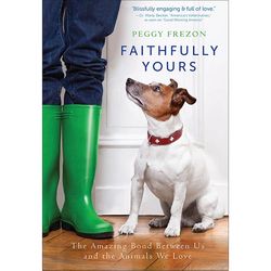 Faithfully Yours: The Bond Between Us and Animals Book