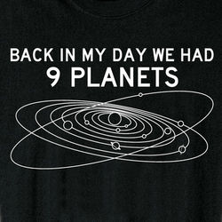 Back in My Day We Had 9 Planets T-Shirt
