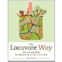 The Locavore Way - The Pleasures of Locally Grown Food Book