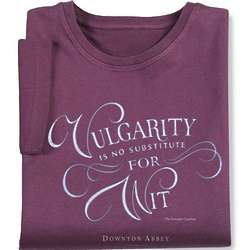Downton Abbey Vulgarity is No Substitute for Wit Shirt