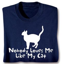 Nobody Loves Me Like My Cat Shirt