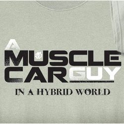 Muscle Car Guy in a Hybrid World T-Shirt