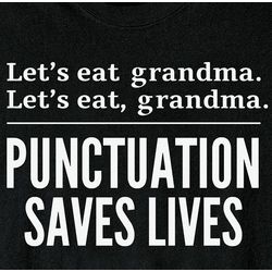 Let's Eat Grandma: Punctuation Saves Lives T-Shirt