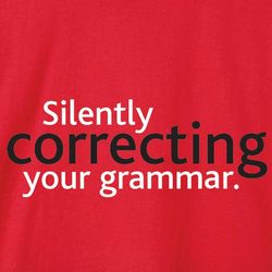 Silently Correcting Grammar T-Shirt