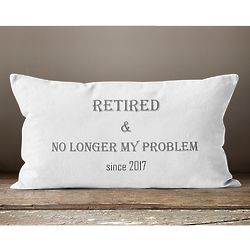 No Longer My Problem Retirement Gift Pillow with Year