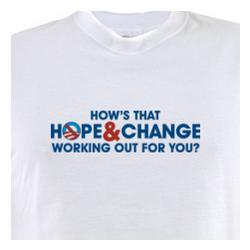 How's That Hope and Change Working Out for You Anti Obama T-Shirt
