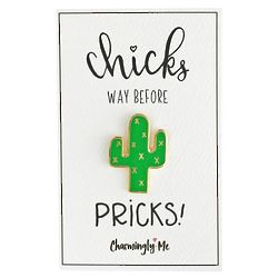 'Chicks Way Before Pricks' Enamel Cactus Lapel Pin