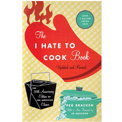 The I Hate to Cook Book - Updated and Revised