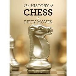 The History of Chess in Fifty Moves Hardcover Book