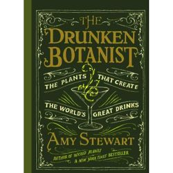 The Drunken Botanist: The Plants That Create Great Drinks Book