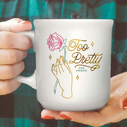 Too Pretty For Prison Coffee Mug