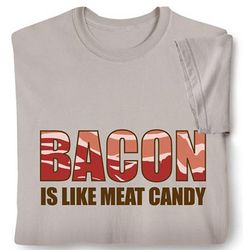 Bacon is Like Meat Candy Shirt