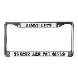 Trucks are for Girls License Plate Frame