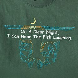 On A Clear Night I Can Hear the Fish Laughing T-Shirt
