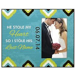Personalized He Stole My Heart I'm Stealing His Name Frame