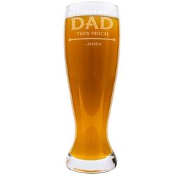 Personalized I Love My Dad This Much 54 Oz. Pilsner Glass
