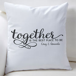 Personalized Together Is The Best Place To Be Throw Pillow
