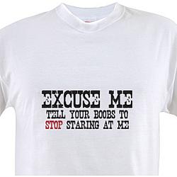 Excuse Me Tell Your Boobs To Stop Staring At Me T-Shirt