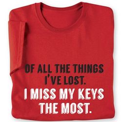 Of All the Things I've Lost, I Miss My Keys the Most T-Shirt