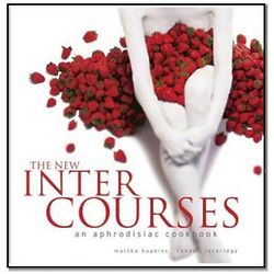 The New InterCourses: An Aphrodisiac Cookbook