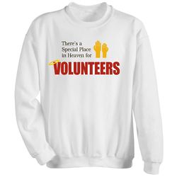 There's a Special Place in Heaven for Volunteers Sweatshirt