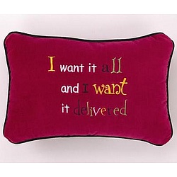 I Want It All Pillow