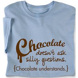 Chocolate Doesn't Ask Silly Questions Ladies Tee