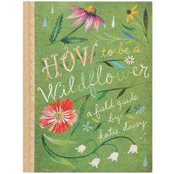 How To Be A Wildflower Book